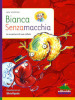 Bianca Senzamacchia. Le avventure di una cellula. Ediz. illustrata