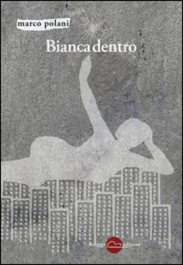 Bianca dentro - Marco Polani