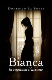 Bianca, la ragazza d acciaio