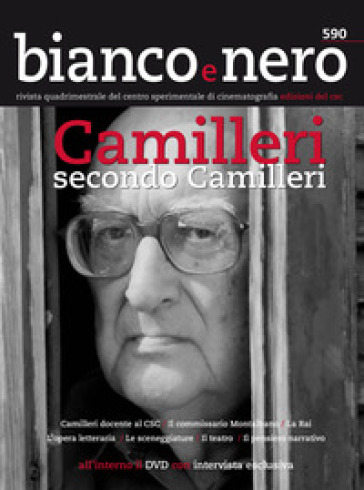 Bianco e nero. Rivista quadrimestrale del centro sperimentale di cinematografia (2018). 590: Camilleri secondo Camilleri. Monografico su Andrea Camilleri