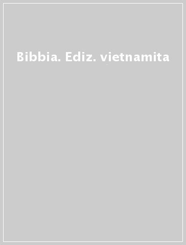 Bibbia. Ediz. vietnamita