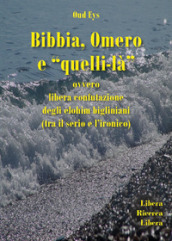 Bibbia, Omero e «quelli-là» ovvero libera confutazione degli elohim bigliniani (tra il serio e l ironico)