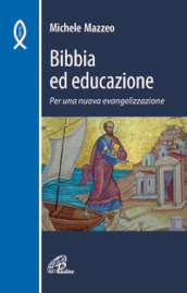 Bibbia ed educazione. Per una nuova evangelizzazione