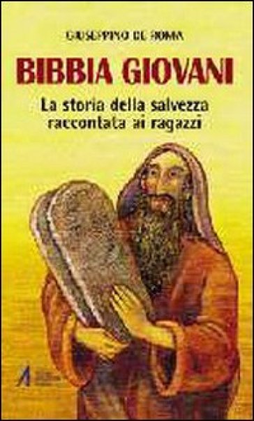 Bibbia giovani. La storia della salvezza raccontata ai ragazzi - Giuseppino De Roma