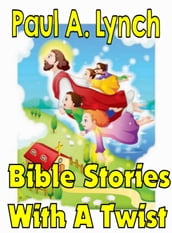 Bible Stories With A Twist Book One 1
