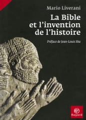 La Bible et l invention de l histoire