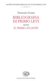 Bibliografia di Primo Levi ovvero Il primo atlante