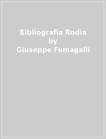Bibliografia Rodia - Giuseppe Fumagalli