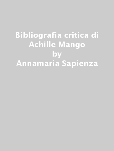 Bibliografia critica di Achille Mango - Annamaria Sapienza