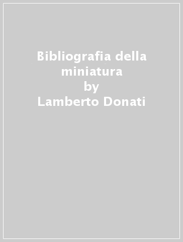 Bibliografia della miniatura - Lamberto Donati