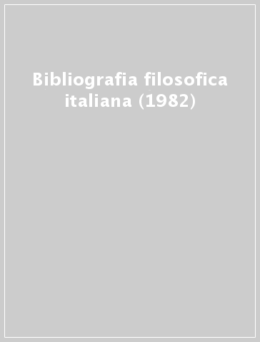 Bibliografia filosofica italiana (1982)