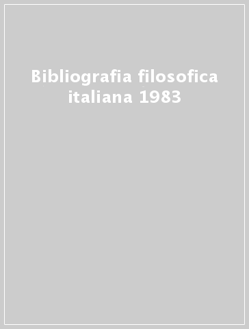 Bibliografia filosofica italiana 1983