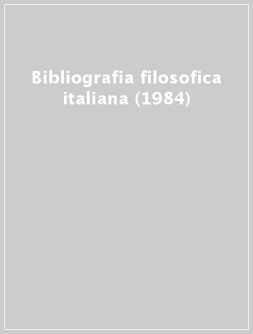 Bibliografia filosofica italiana (1984)