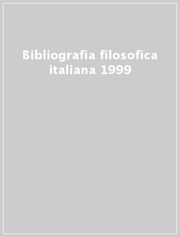 Bibliografia filosofica italiana 1999