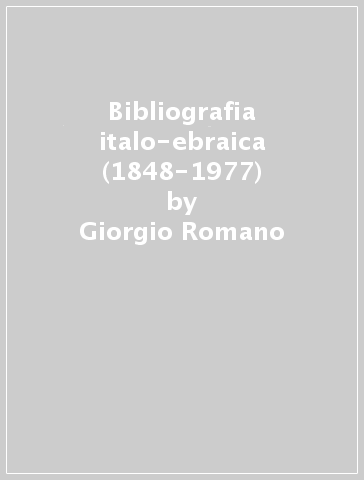 Bibliografia italo-ebraica (1848-1977) - Giorgio Romano