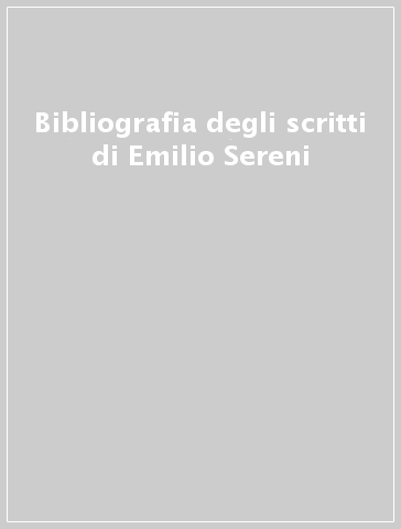 Bibliografia degli scritti di Emilio Sereni