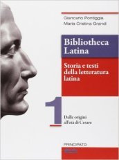 Bibliotheca latina. Storia e testi della letteratura latina. Per le Scuole superiori. Con e-book. Con espansione online. Vol. 1: Dalle origini all