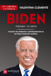 Biden primo tempo. Viaggio tra speranze e contraddizioni di un paese chiamato America