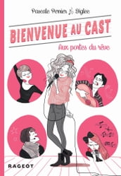 Bienvenue au Cast : Aux portes du rêve (tome 1)