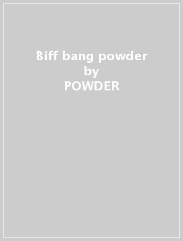Biff bang powder - POWDER