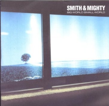 Big world small world - Smith & Mighty
