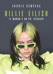 Billie Eilish. Il mondo è un po  sfocato