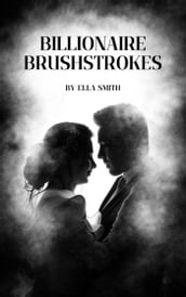 Billionaire brushstrokes: a modern love story