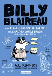 Billy Blaireau (Tome 2) - Son plan hurluberlu-farfelu pour sauver oncle Shawn (qui n en a pas besoin)