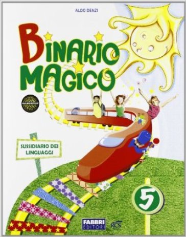 Binario magico. Antologia. Con espansione online. Per la 5ª classe elementare - Aldo Denzi