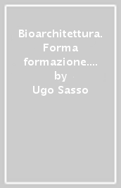 Bioarchitettura. Forma & formazione. I dodici progetti di strutture formative