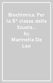 Biochimica. Per la 5ª classe delle Scuole superiori. Con e-book. Con espansione online