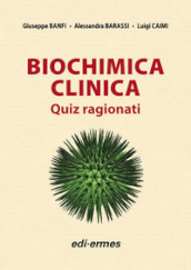 Biochimica clinica. Quiz ragionati