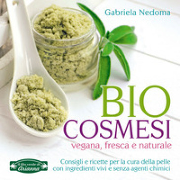 Biocosmesi vegana, fresca e naturale - Gabriela Nedoma