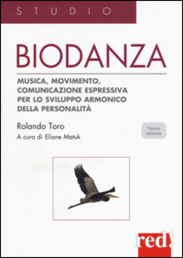 Biodanza. Musica, movimento, comunicazione espressiva per lo sviluppo armonico della personalità - Rolando Toro