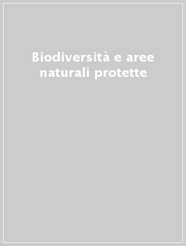 Biodiversità e aree naturali protette