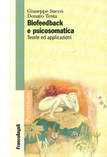 Biofeedback e psicosomatica. Teorie ed applicazioni - Giuseppe Sacco - Donato Testa