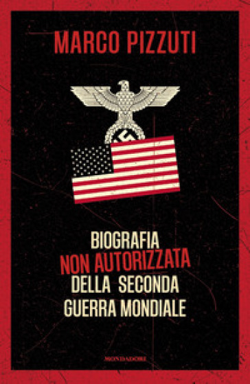 Biografia non autorizzata della seconda guerra mondiale - Marco Pizzuti