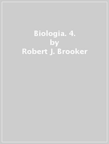 Biologia. 4. - Robert J. Brooker - Eric P. Widmaier