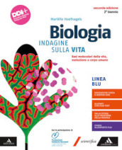 Biologia. Indagine sulla vita. Basi molecolari della vita, evoluzione e corpo umano. Per il 2° biennio dei Licei e gli Ist. magistrali. Con e-book. Con espansione online