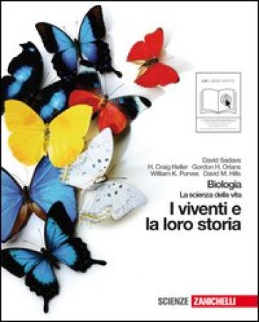 Biologia. La scienza della vita. I viventi e la loro storia. Per le Scuole superiori. Con espansione online - David Sadava - Craig H. Heller - Gordon H. Orians