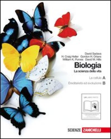 Biologia. La scienza della vita. Vol. A-B: La cellula-L'ereditarietà e l'evoluzione. Per le Scuole superiori. Con espansione online - David Sadava - H. Craig Heller - Gordon H. Orians