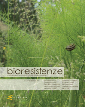 Bioresistenze. Cittadini per il territorio. L agricoltura responsabile