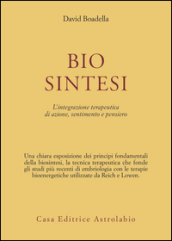 Biosintesi. L integrazione terapeutica di azione, sentimento e pensiero