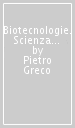 Biotecnologie. Scienza e nuove tecniche biomediche
