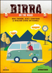 Birra on the road. Dove trovare, bere e comprare le migliori birre artigianali italiane