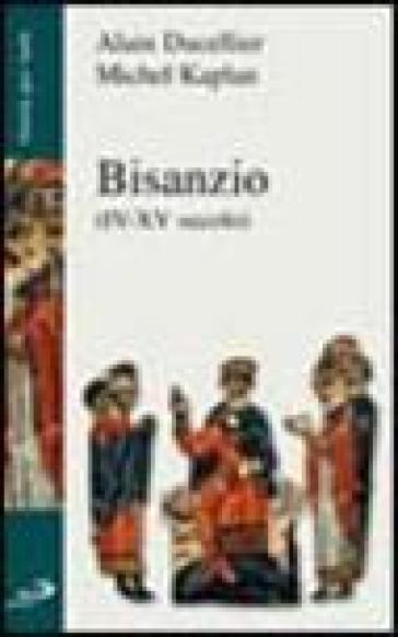 Bisanzio (IV-XV secolo) - Michel Kaplan - Alain Ducellier