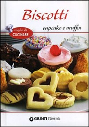 Biscotti, cupcake e muffins