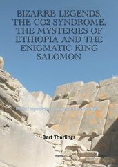 Bizarre legends, the CO2-syndrome, the mysteries of Ethiopia and the enigmatic King Salomon