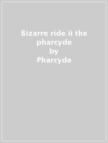 Bizarre ride ii the pharcyde - Pharcyde