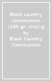 Black country communion (180 gr. vinyl g